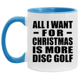 All I Want For Christmas Is More Disc Golf - 11oz Accent Mug Blue