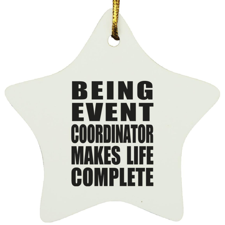 Being Event Coordinator Makes Life Complete - Star Ornament