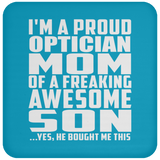 Proud Optician Mom Of Awesome Son - Drink Coaster