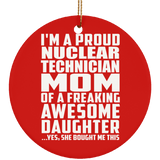 Proud Nuclear Technician Mom Of Awesome Daughter - Circle Ornament