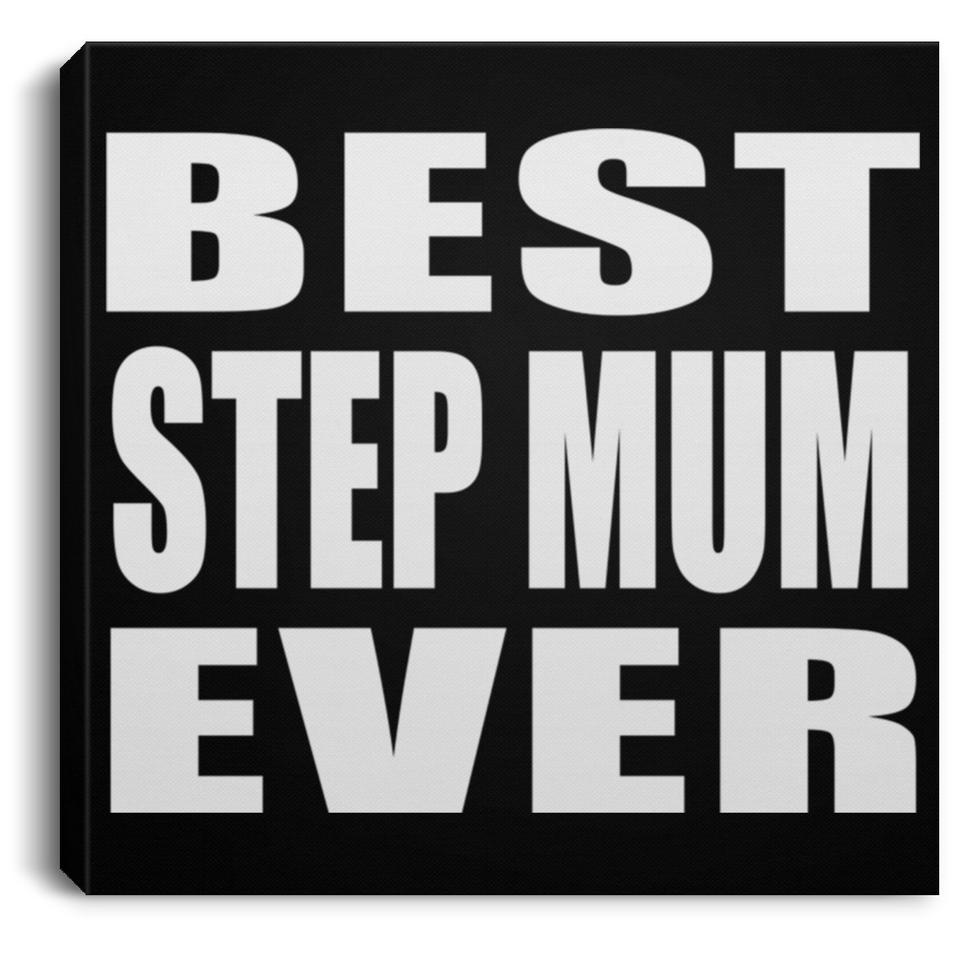 Best Step Mum Ever - Canvas Square