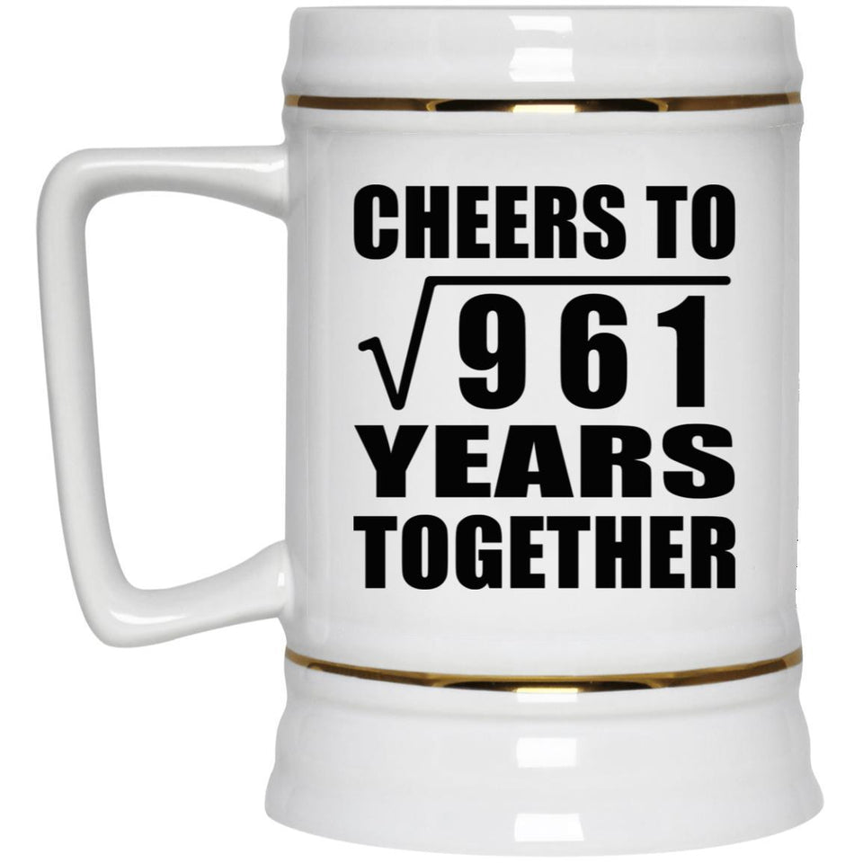 31st Anniversary Cheers To Square Root of 961 Years Together - Beer Stein