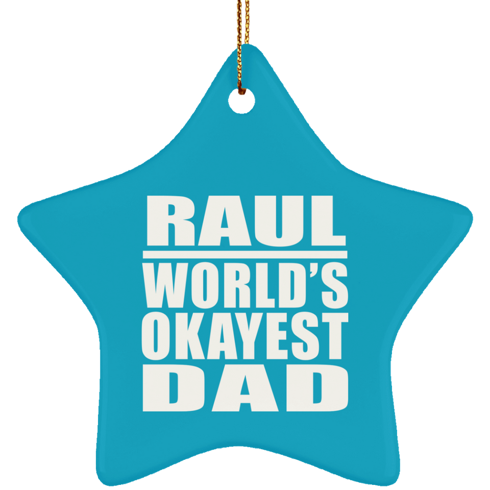 Raul World's Okayest Dad - Star Ornament