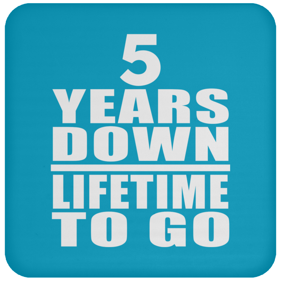 5th Anniversary 5 Years Down Lifetime To Go - Drink Coaster
