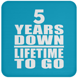 5th Anniversary 5 Years Down Lifetime To Go - Drink Coaster