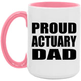 Proud Actuary Dad - 15oz Accent Mug Pink