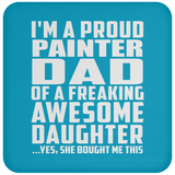 Proud Painter Dad Of Awesome Daughter - Drink Coaster