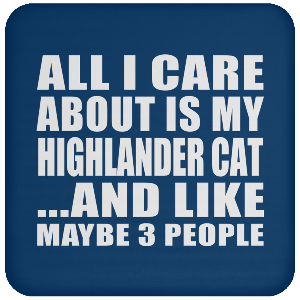 All I Care About Is My Highlander Cat - Drink Coaster