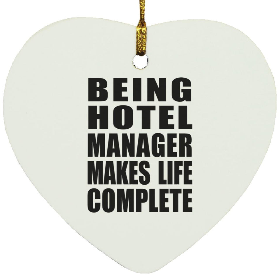 Being Hotel Manager Makes Life Complete - Heart Ornament