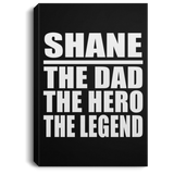 Shane The Dad The Hero The Legend - Canvas Portrait