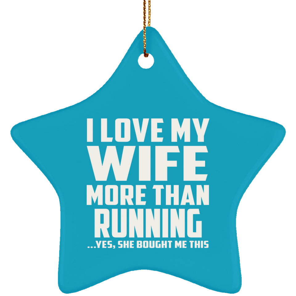 I Love My Wife More Than Running - Star Ornament
