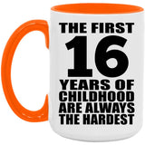 16th Birthday First 16 Years of Childhood Are The Hardest - 15oz Accent Mug Orange