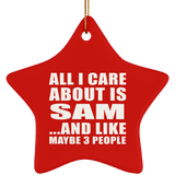All I Care About Is Sam - Star Ornament