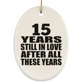 15th Anniversary 15 Years Still In Love After These Years - Oval Ornament
