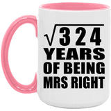 18th Anniversary Square Root of 324 Years of Being Mrs Right - 15oz Accent Mug Pink