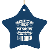 I Am Not Rich & Famous, But I Have Invaluable Children - Star Ornament