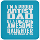 Proud Artist Dad Of Awesome Daughter - Drink Coaster