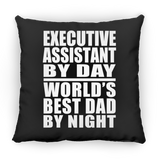 Executive Assistant By Day World's Best Dad By Night - Throw Pillow Black