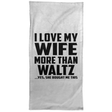 I Love My Wife More Than Waltz - Hand Towel