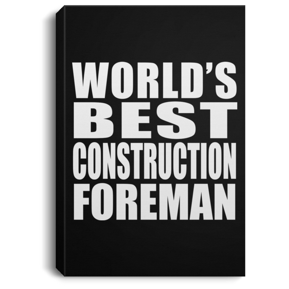 World's Best Construction Foreman - Canvas Portrait