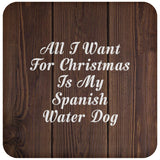 All I Want For Christmas Is My Spanish Water Dog - Drink Coaster D