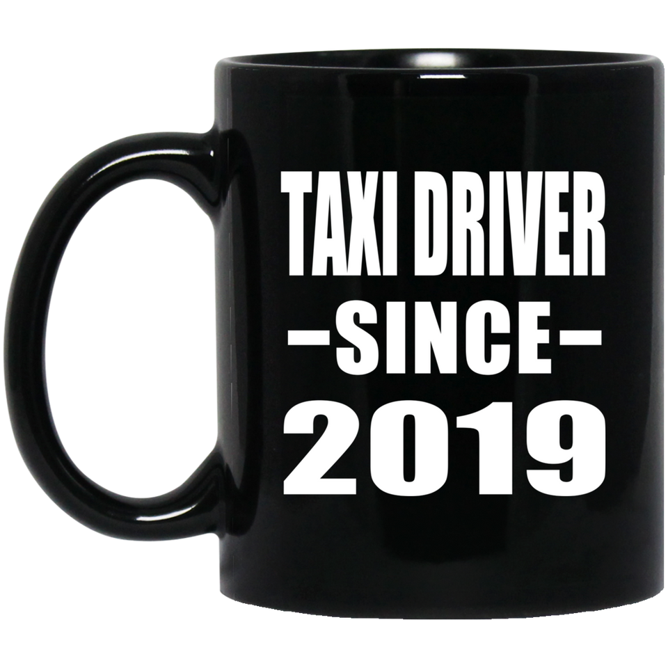 Taxi Driver Since 2019 - 11oz Coffee Mug Black