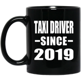 Taxi Driver Since 2019 - 11oz Coffee Mug Black