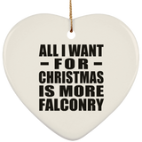 All I Want For Christmas Is More Falconry - Heart Ornament