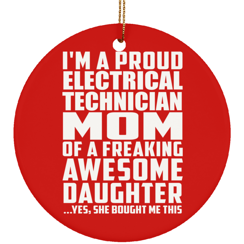 Proud Electrical Technician Mom Of Awesome Daughter - Circle Ornament