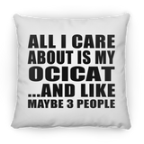 All I Care About Is My Ocicat - Throw Pillow
