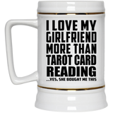 I Love My Girlfriend More Than Tarot Card Reading - Beer Stein