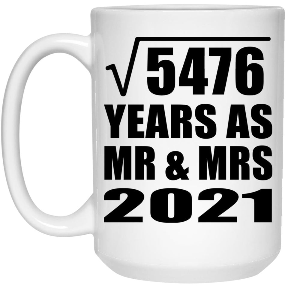 74th Anniversary Square Root of 5476 Years As Mr & Mrs 2021 - 15oz Coffee Mug