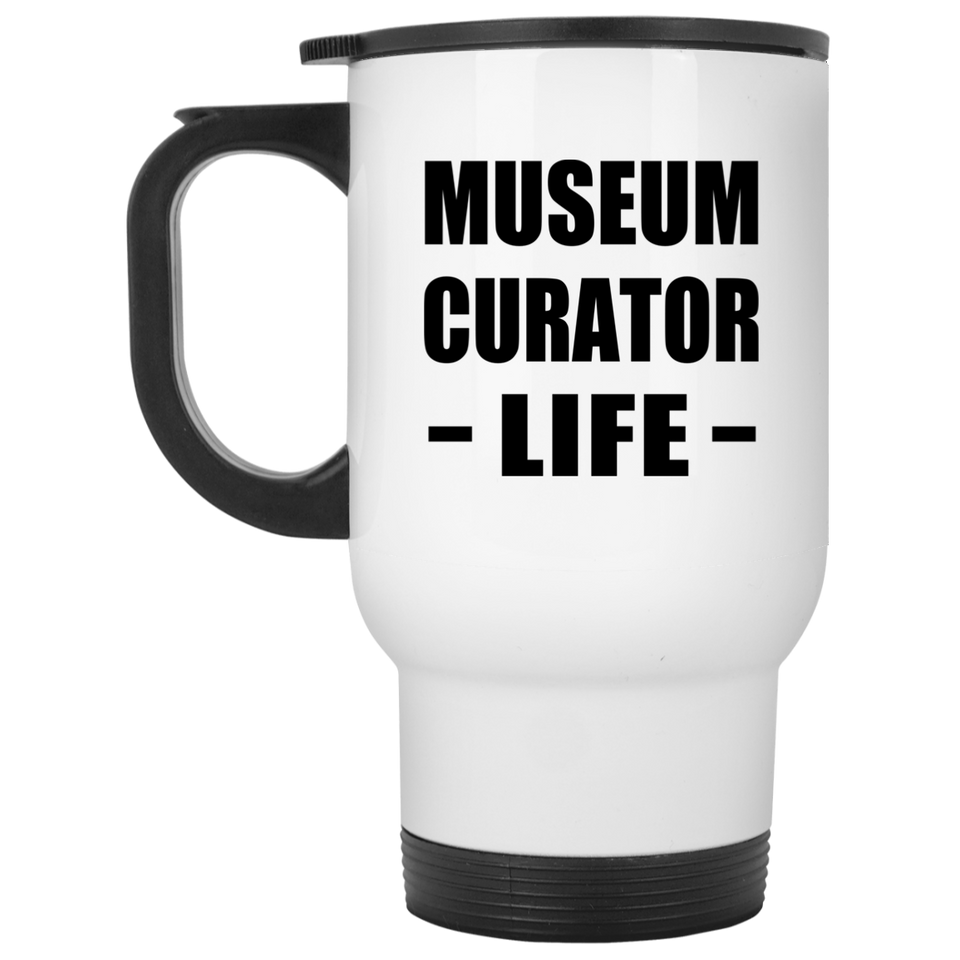 Museum Curator Life - White Travel Mug