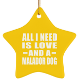 All I Need Is Love And A Malador Dog - Star Ornament
