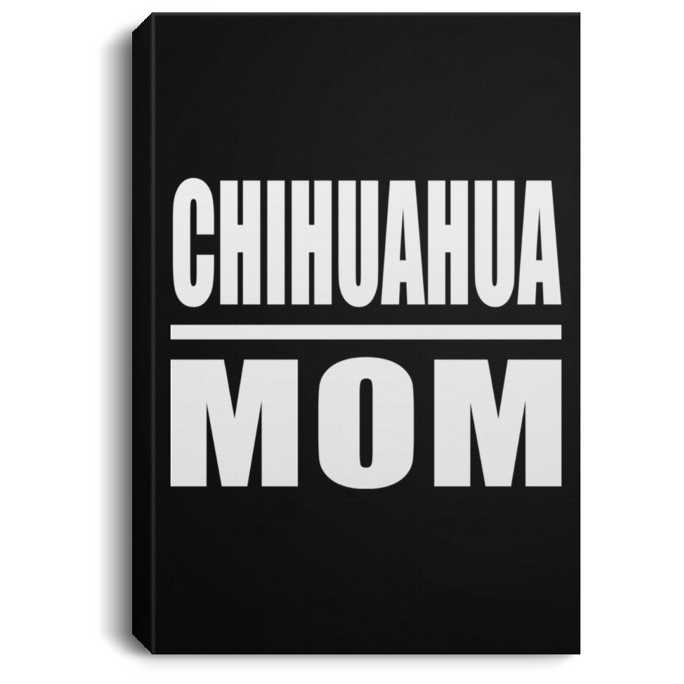 Chihuahua Mom - Canvas Portrait