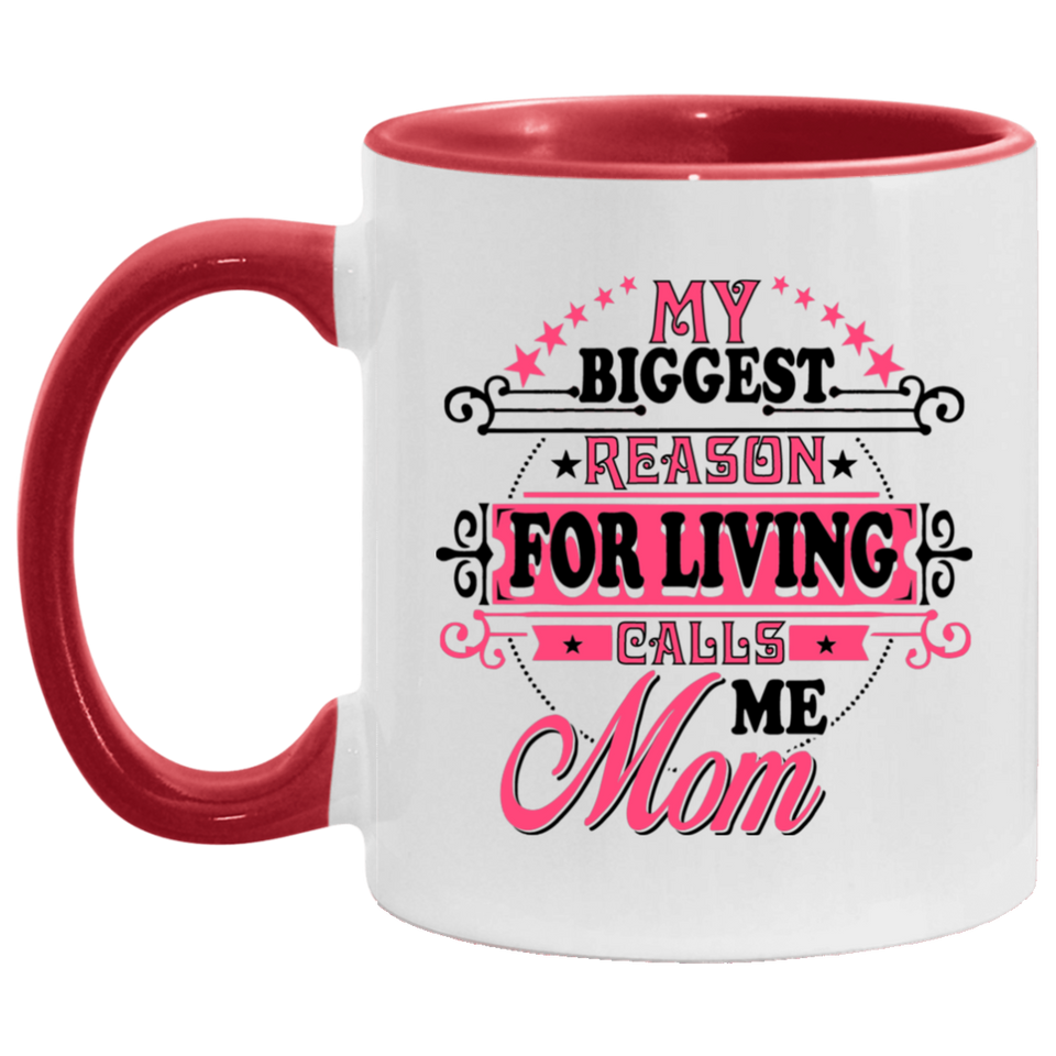 My Biggest Reason For Living Calls Me Mom - 11oz Accent Mug Red