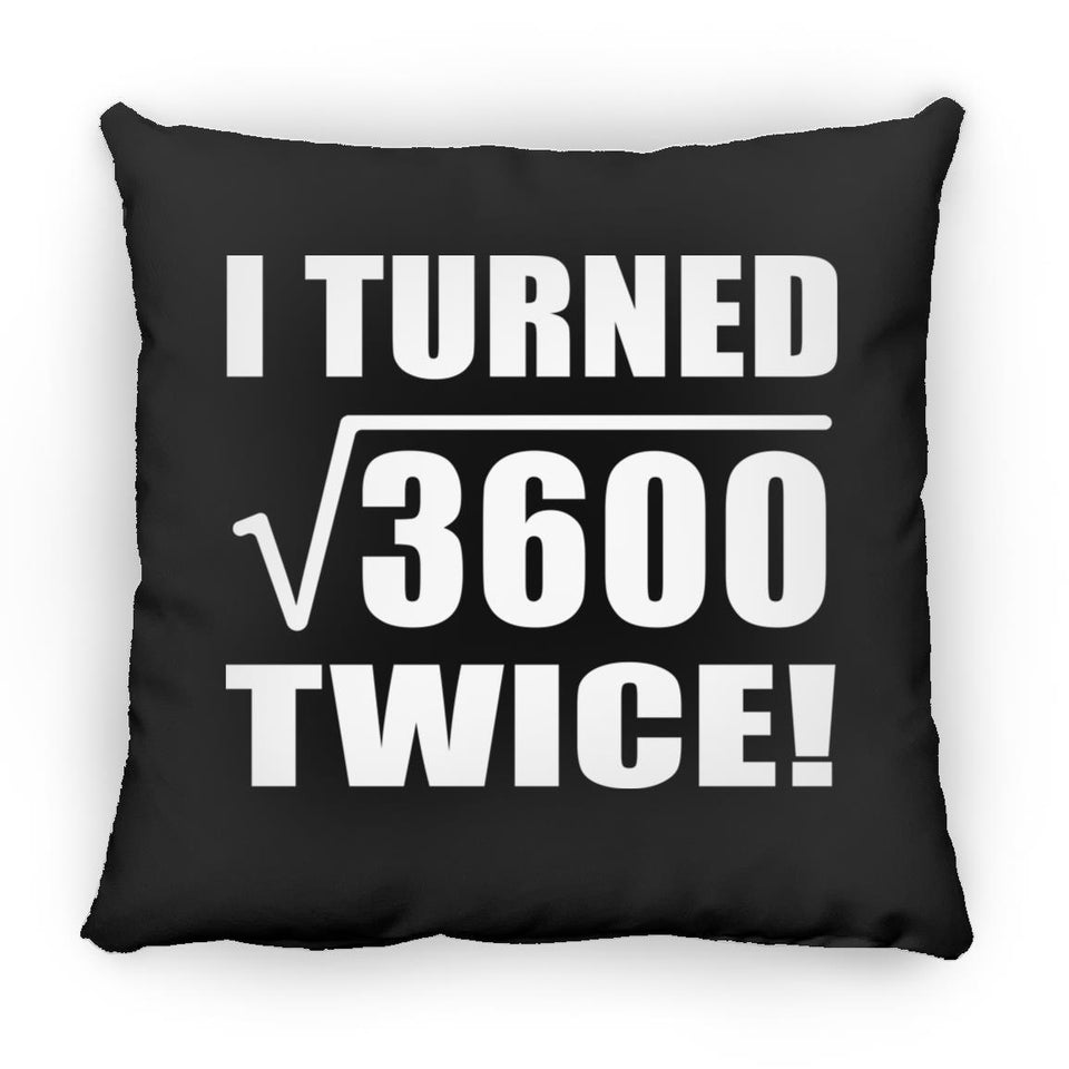 120th Birthday I Turned Square Root of 3600 Twice - Throw Pillow Black