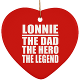 Lonnie The Dad The Hero The Legend - Heart Ornament
