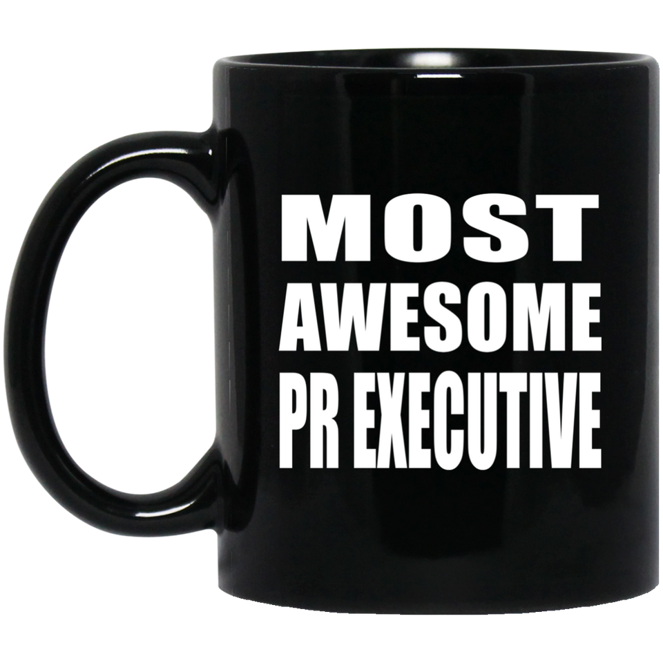 Most Awesome Pr Executive - 11 Oz Coffee Mug Black