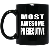 Most Awesome Pr Executive - 11 Oz Coffee Mug Black