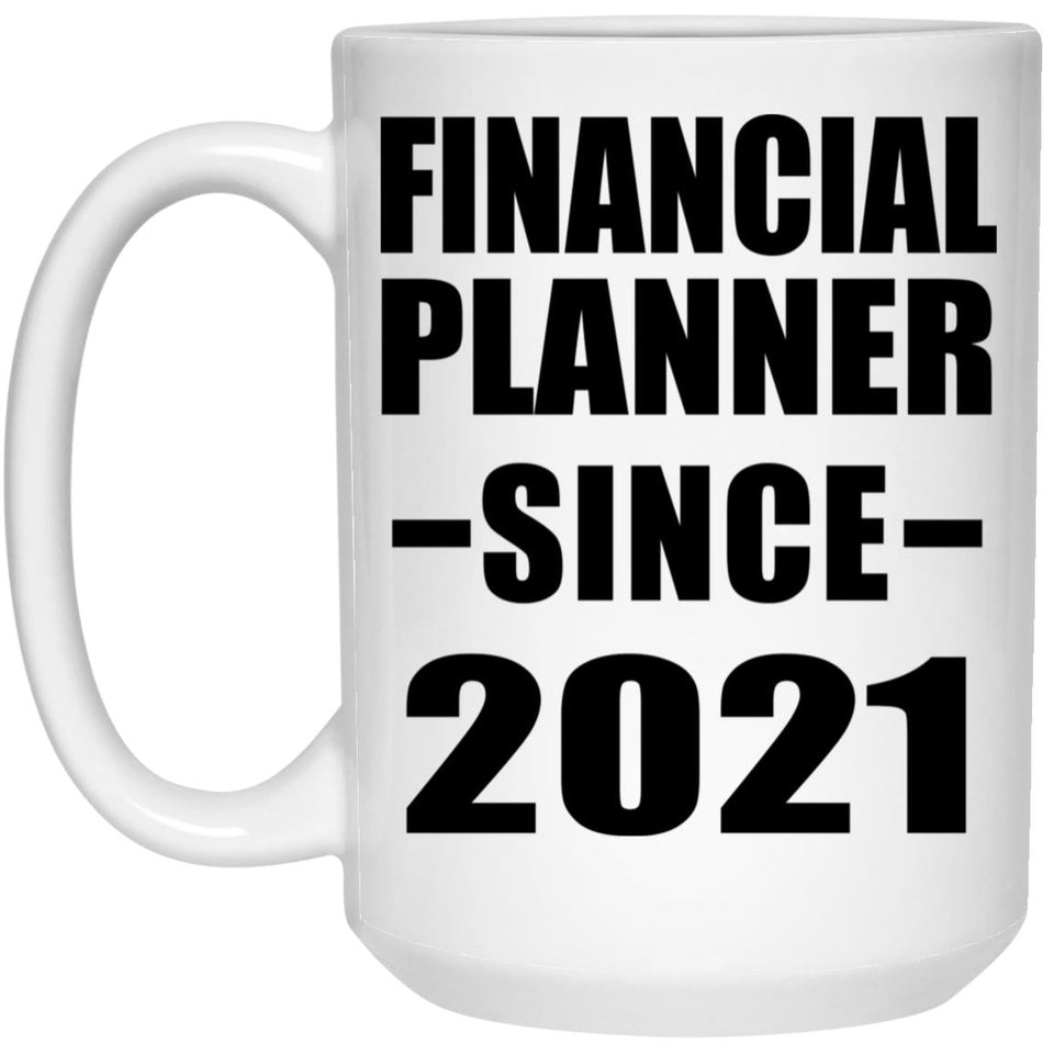 Financial Planner Since 2021 - 15oz Coffee Mug