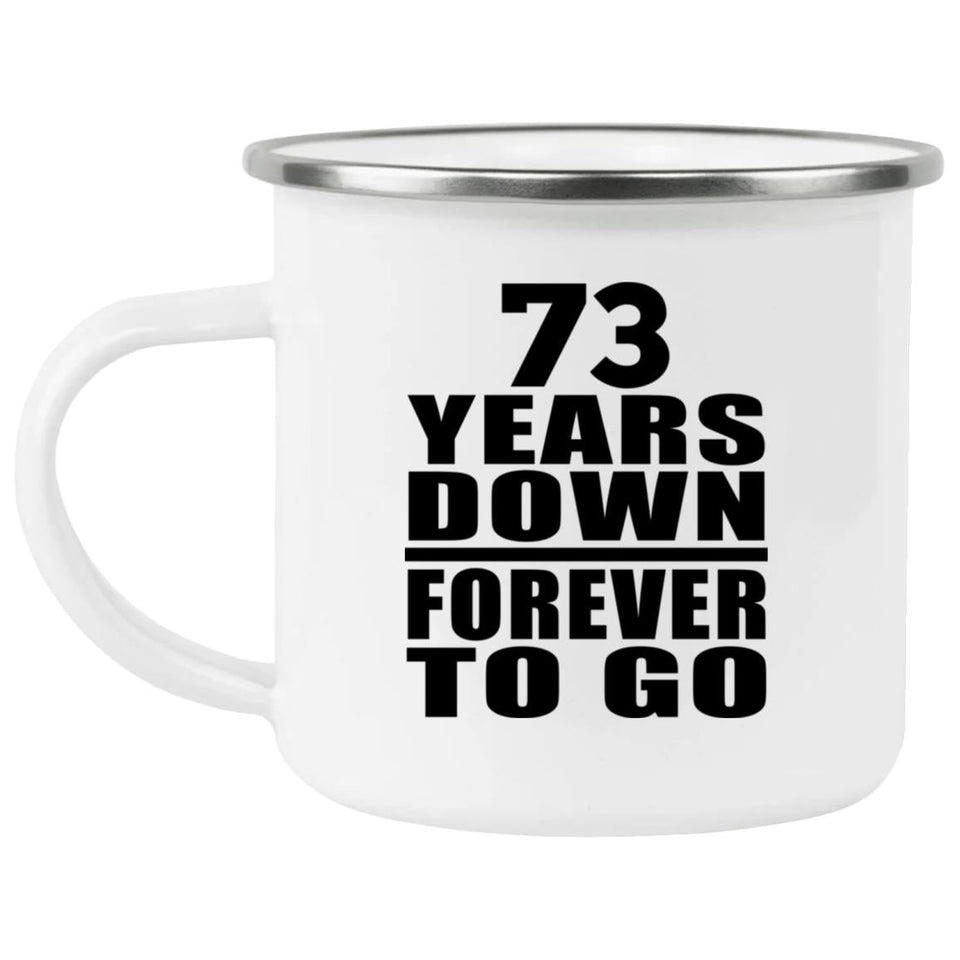 73rd Anniversary 73 Years Down Forever to Go - 12oz Camping Mug