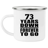73rd Anniversary 73 Years Down Forever to Go - 12oz Camping Mug