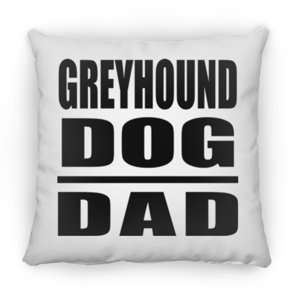 Greyhound Dog Dad - Throw Pillow