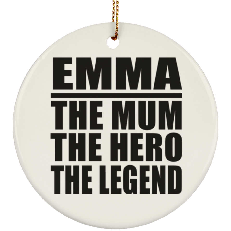 Emma The Mum The Hero The Legend - Circle Ornament