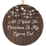 All I Want For Christmas Is My Cyprus Cat - Circle Ornament