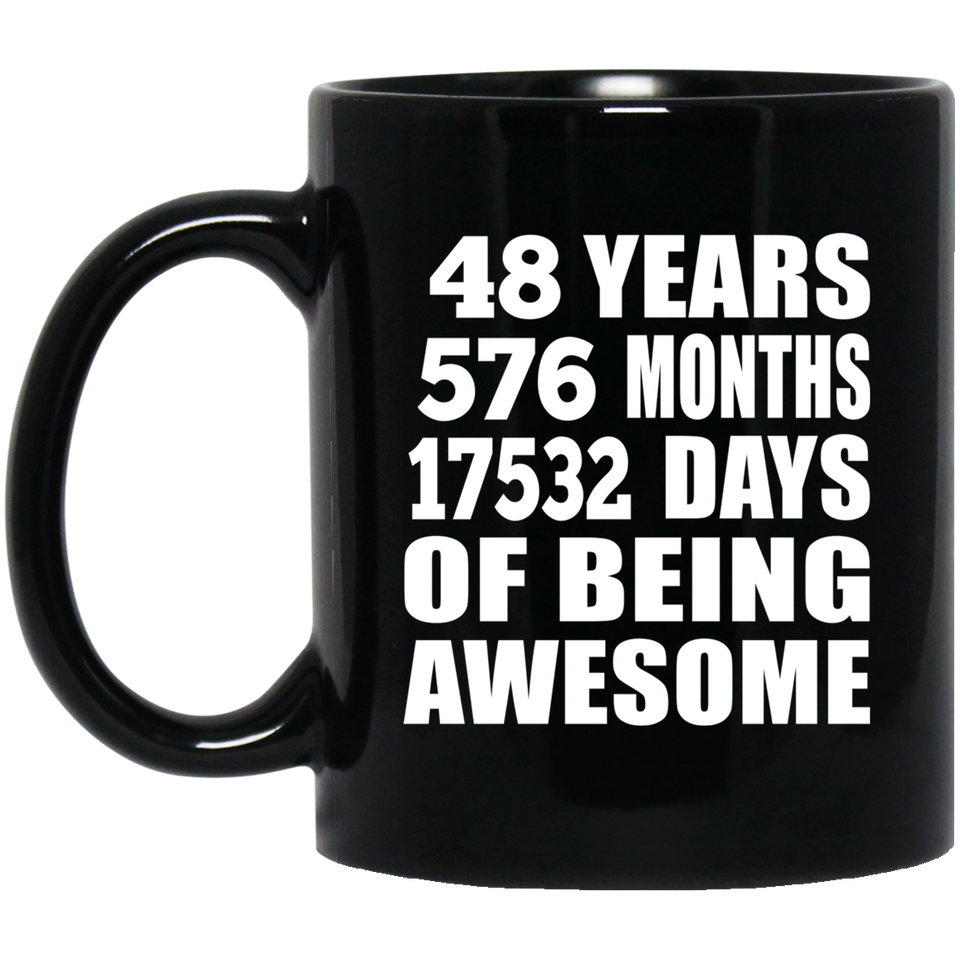 48th Birthday 48 Years 576 Months 17532 Days Of Awesome - 11oz Coffee Mug Black