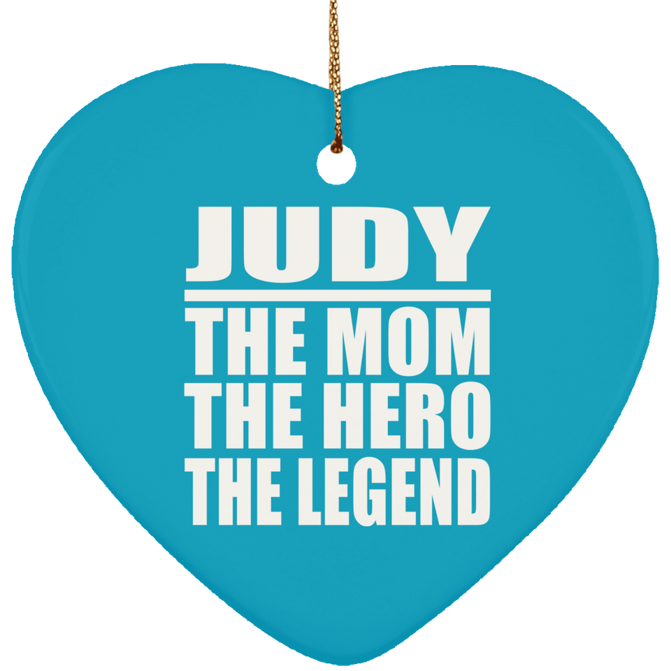 Judy The Mom The Hero The Legend - Heart Ornament