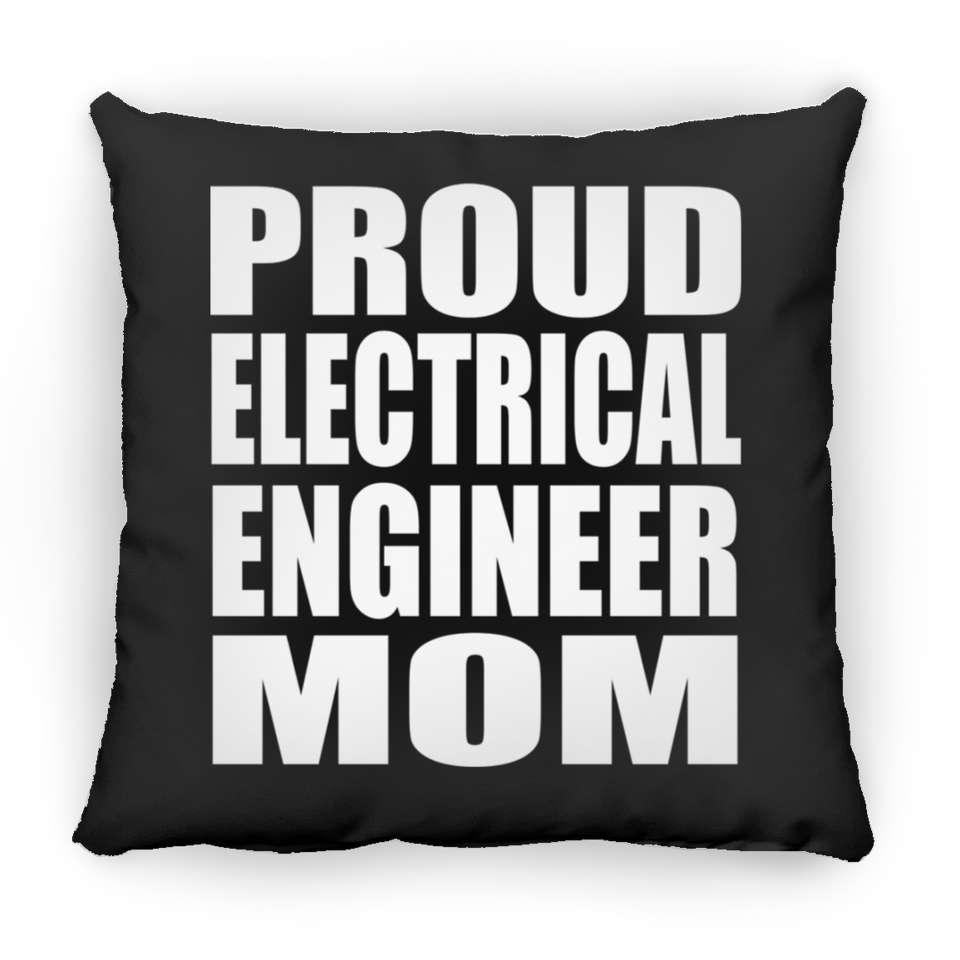 Proud Electrical Engineer Mom - Throw Pillow Black