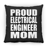 Proud Electrical Engineer Mom - Throw Pillow Black